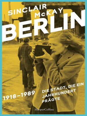 cover image of BERLIN – 1918–1989. Die Stadt, die ein Jahrhundert prägte